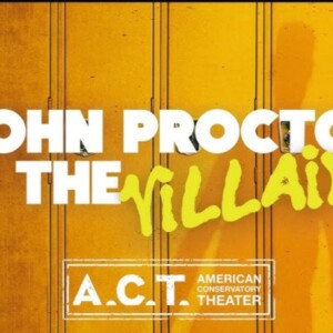 JOHN PROCTOR IS THE VILLAIN to Make West Coast Debut at A.C.T. Photo
