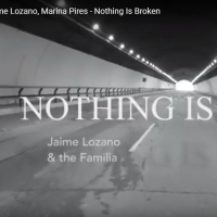 VIDEO: JAIME LOZANO y MARINA PIRES envían también su mensaje NOTHING IS BROKEN Video