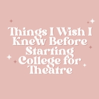 Student Blog: Things I Wish I Knew Before Starting College for Theatre