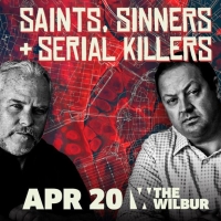 SAINTS, SINNERS, AND SERIAL KILLERS Podcast Announced Live At Wilbur Theatre, April 2 Photo