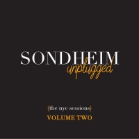 SONDHEIM UNPLUGGED: THE NYC SESSIONS – VOLUME TWO Release Date Announced