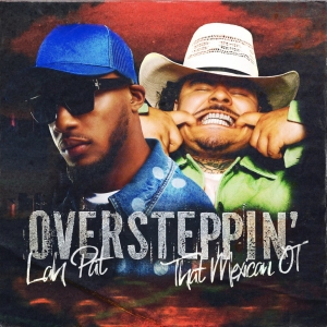 Lah Pat Enlists That Mexican OT for New Single 'Oversteppin' Photo