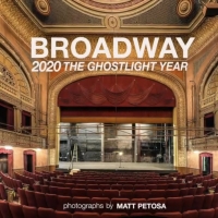 Matt Petosa Releases Book of Photographs BROADWAY 2020 THE GHOSTLIGHT YEAR - Broadway Recording News