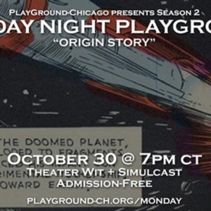 PlayGround-Chicago Season 2 Monday Night PlayGround Blasts Off Next Month with ORIGIN STOR Photo