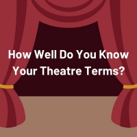 Quiz: How Well Do You Know Your Theatre Terms? Photo