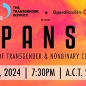 Opera Parallèle Launches EXPANSIVE SHOWCASE for Transgender & Non-Binary Artists Interview