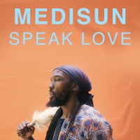 Medisun Releases New Song & Video 'Speak Love'