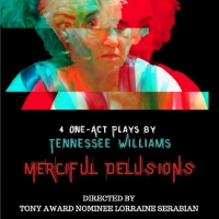 Lorraine Serabian Directs MERCIFUL DELUSIONS - 4 One Acts By Tennessee Williams At Theatre Photo