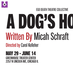 A DOG'S HOUSE to Open at Ego Death Theatre Collective in Chicago Photo