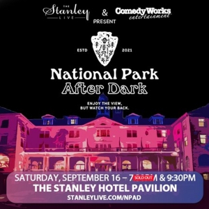 The Stanley Hotel's NATIONAL PARK AFTER DARK Adds Second Show