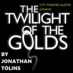 THE TWILIGHT OF THE GOLDS Comes to Austin in February