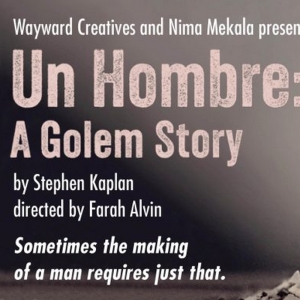 Theater Resources Unlimited to Present UN HOMBRE: A GOLEM STORY Starring Natascia…