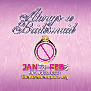 Theatre Memphis Will Present ALWAYS A BRIDESMAID In The Next Stage Photo