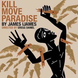 Southern CA Premiere of KILL MOVE PARADISE by James Ijames is Coming to the Odyssey