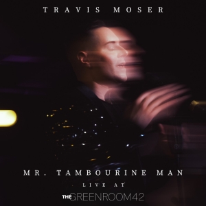 Travis Moser Releases New Version of Mr. Tambourine Man Recorded Live at The Green Room 42 Photo