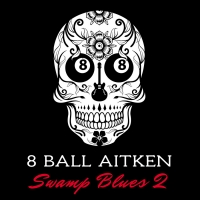 Aussie Swamp Blues Guitarist 8 Ball Aitken To Release New Album April 24