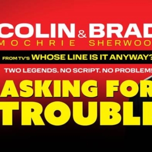 Colin Mochrie and Brad Sherwood to Bring ASKING FOR TROUBLE to La Mirada Theatre Photo