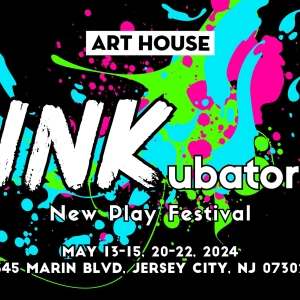 Art House Productions to Present 2024 INKubator New Play Festival