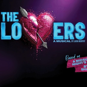 REVIEW: THE LOVERS Is Brilliant Modern Musical Adaptation Of Shakespeare’s Magical  Photo