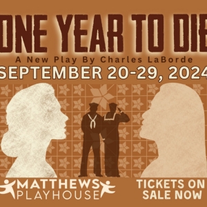 Spotlight: ONE YEAR TO DIE at Matthews Playhouse