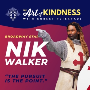 Listen: SPAMALOT's Nik Walker Visits THE ART OF KINDNESS Podcast For A Chat With…