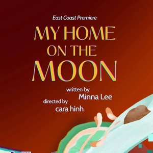 MY HOME ON THE MOON East Coast Premiere Announced At CHUANG Stage Photo