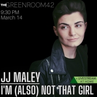 JJ Maley to Bring I'M (ALSO) NOT THAT GIRL to The Green Room 42 Video