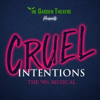 The Garden Theatre Will Stage the Houston Premiere of CRUEL INTENTIONS: THE '90S MUSICAL Photo