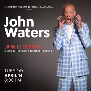 GOING TO EXTREMES: A JOHN WATERS 80TH BIRTHDAY CELEBRATION Set For The Luckman Fine A Photo