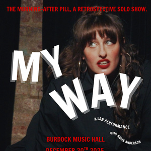 Isabel Monk Cade Brings MY WAY [THE MORNING-AFTER PILL, A RETROSPECTIVE] In December