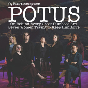 POTUS, OR, BEHIND EVERY DUMBASS ARE SEVEN WOMEN TRYING TO KEEP HIM ALIVE Begins Run Video