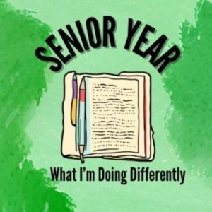 Student Blog: Senior Year and What I'm Doing Differently