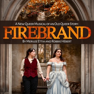 FIREBRAND: A NEW QUEER MUSICAL Unveils Lead Casting for Camden Fringe Run Photo