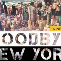 Arielle Jacobs, Brad Standley, Ben Jefferey & More to Star in GOODBYE NEW YORK…