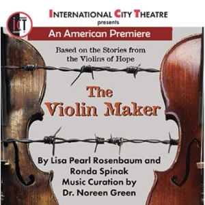 THE VIOLIN MAKER is Coming to International City Theatre