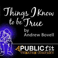 BWW Review: THINGS I KNOW TO BE TRUE at A Public Fit