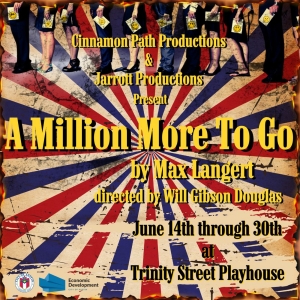 Max Langert's A MILLION MORE TO GO! to Have World Premiere at Trinity Street Playhouse