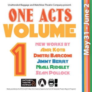 Unattended Baggage And Matchbox Theatre Company Team Up On ONE ACTS: VOLUME I Video