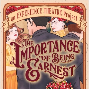 Experience Theatre Project to Present Immersive THE IMPORTANCE OF BEING EARNEST Begin Video