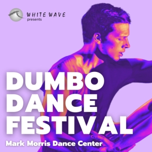 WHITE WAVE DANCE to Present THE 2023 DUMBO DANCE FESTIVAL at Mark Morris Dance Center Interview