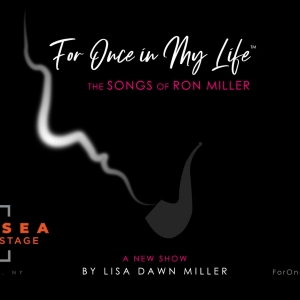 FOR ONCE IN MY LIFE, THE SONGS OF RON MILLER to be Presented at Chelsea Table + Stage
