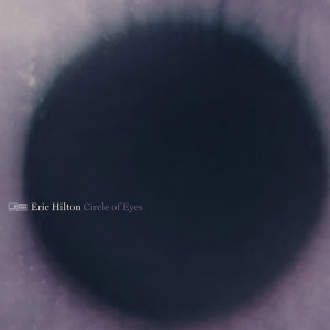 Eric Hilton Releases Second Track 'Circle of Eyes' From Upcoming Ambient Album 'Out of the Blur'