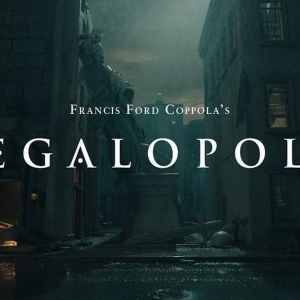 Francis Coppola's MEGALOPOLIS to Debut at Cannes