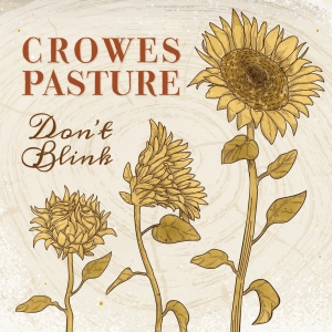 Crowes Pasture To Release 'Don't Blink' in September Video