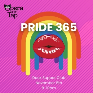 Opera On Tap to Present PRIDE 365 at The Doux Supper Club Photo