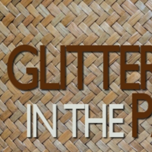 GLITTER IN THE PA'AKAI Will Make its World Premiere at the Earle Ernst Lab Theatre