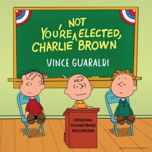 YOURE NOT ELECTED, CHARLIE BROWN Soundtrack Available Now Photo