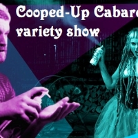 COOPED-UP CABARET Launches To Sellout Success!