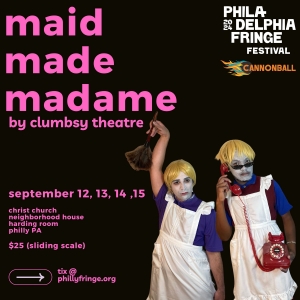 Clumbsy Theatre to Present MAID MADE MADAME At Philly Fringe Video