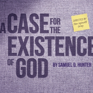 A CASE FOR THE EXISTENCE OF GOD Comes to Forward Theater Photo